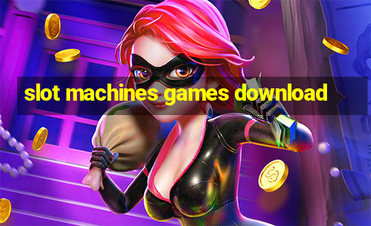 slot machines games download