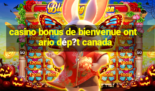 casino bonus de bienvenue ontario dép?t canada