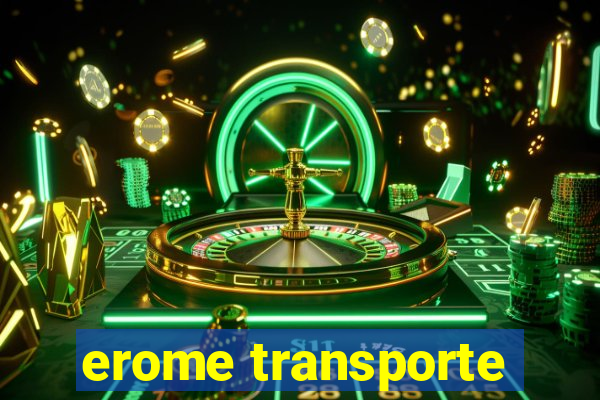 erome transporte