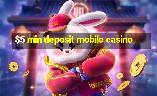 $5 min deposit mobile casino