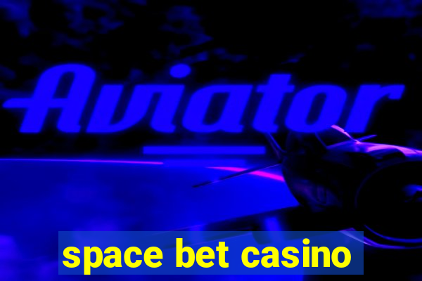 space bet casino