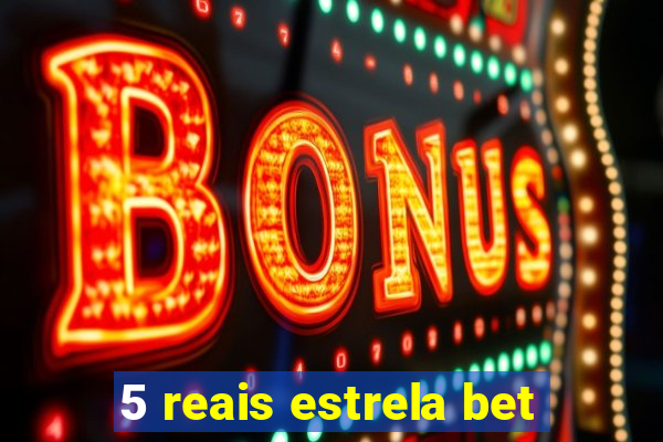 5 reais estrela bet