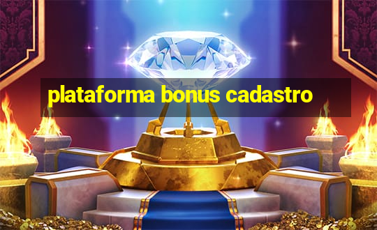 plataforma bonus cadastro