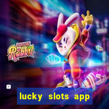 lucky slots app real money