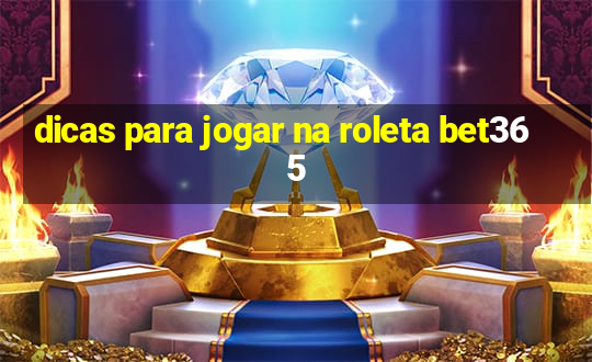 dicas para jogar na roleta bet365