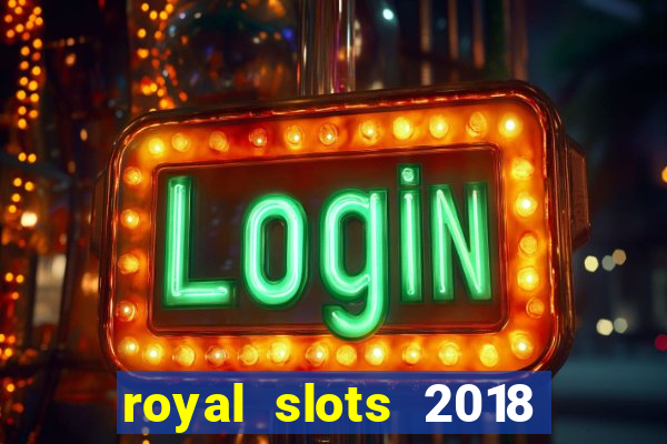 royal slots 2018 pop slot fun