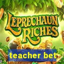 teacher bet