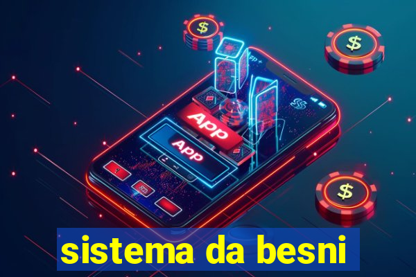 sistema da besni