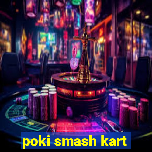 poki smash kart