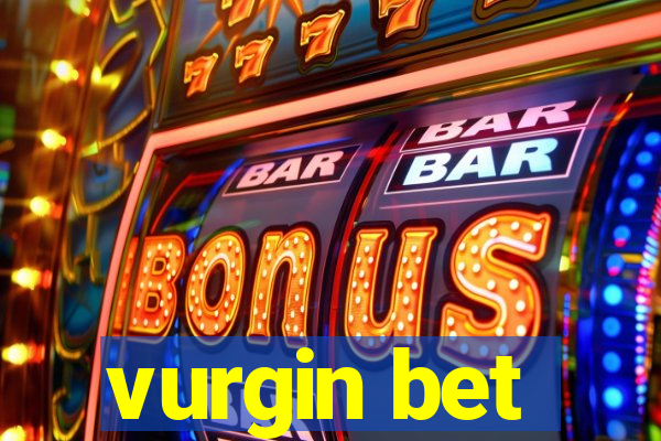 vurgin bet