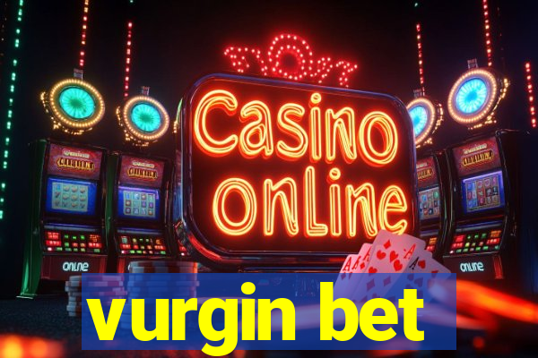 vurgin bet