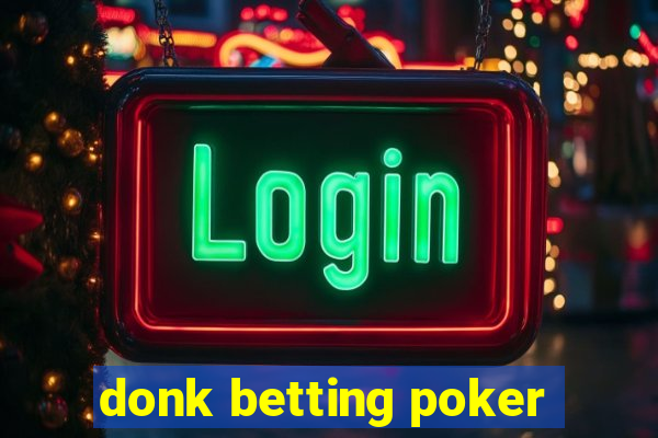 donk betting poker