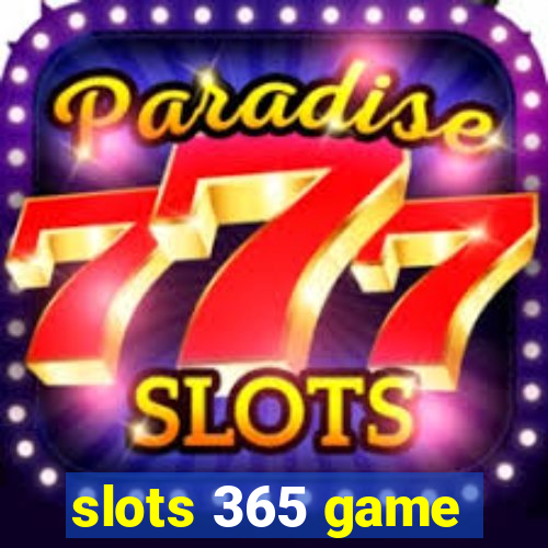 slots 365 game