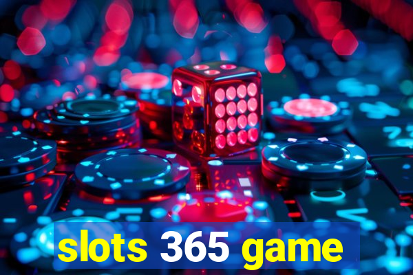 slots 365 game