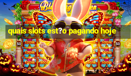 quais slots est?o pagando hoje