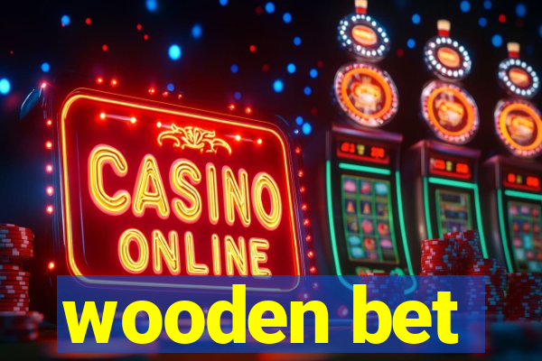 wooden bet