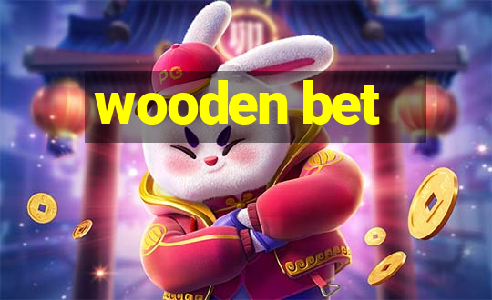 wooden bet