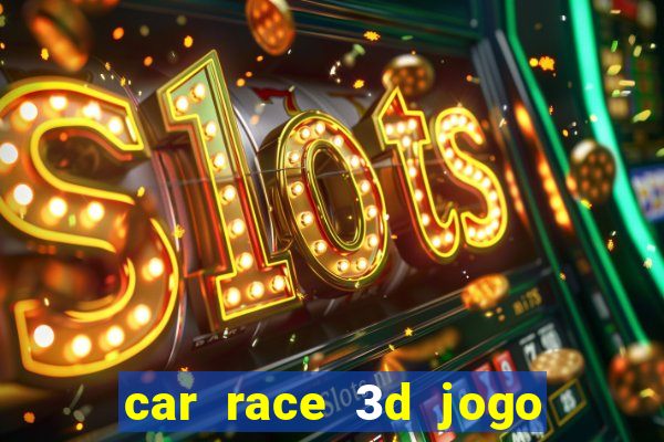 car race 3d jogo de carros