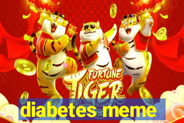 diabetes meme