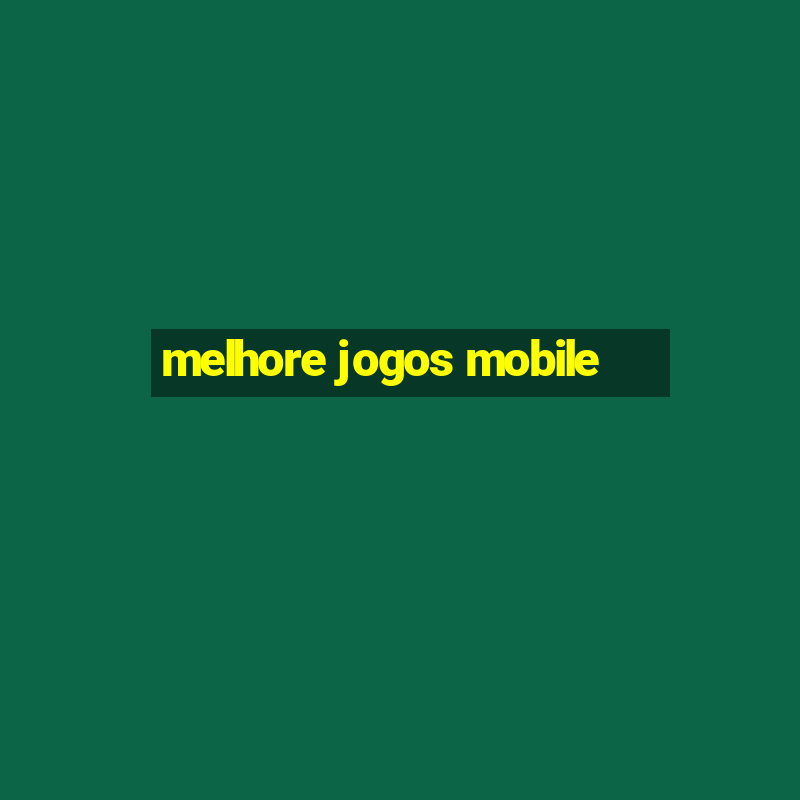 melhore jogos mobile