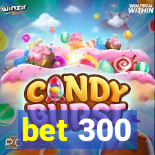 bet 300