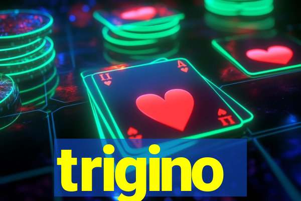 trigino