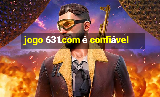 jogo 631.com é confiável