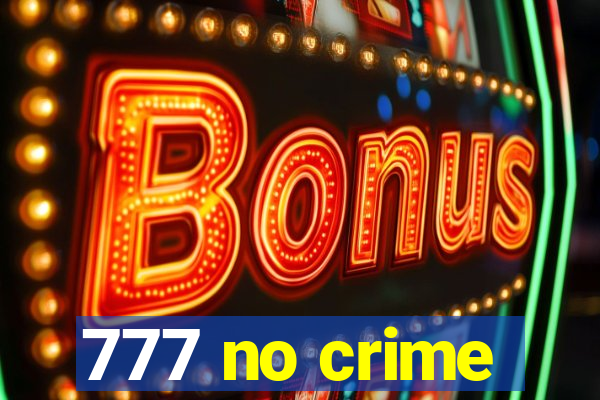 777 no crime