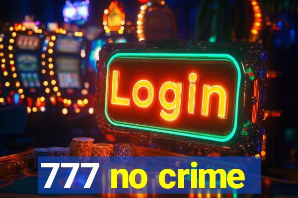 777 no crime