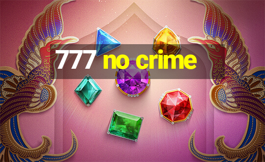 777 no crime