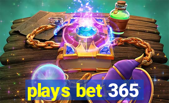 plays bet 365