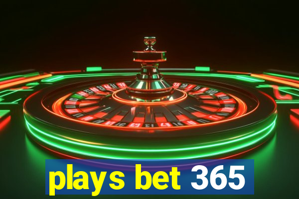 plays bet 365