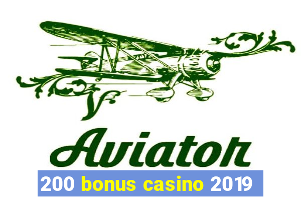 200 bonus casino 2019