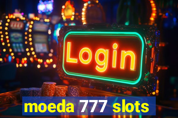 moeda 777 slots