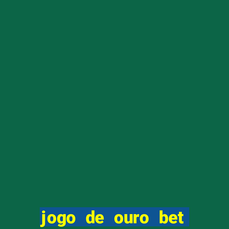 jogo de ouro bet reclame aqui