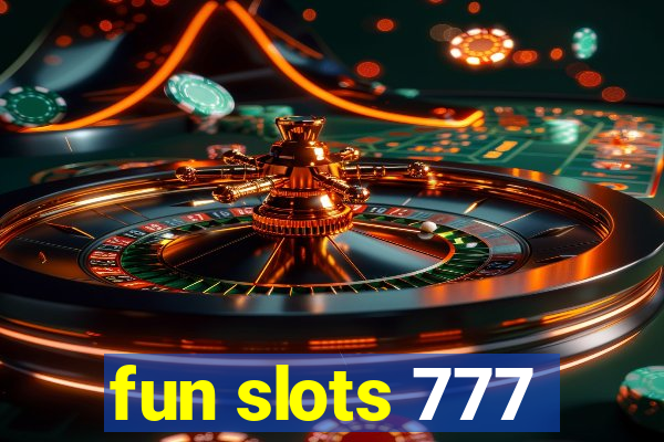 fun slots 777