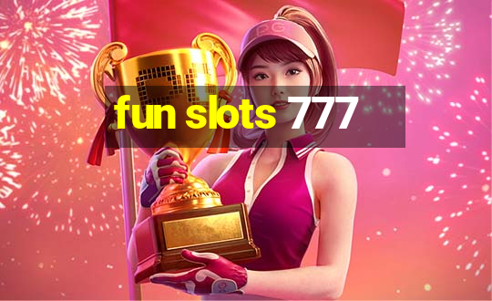 fun slots 777