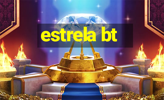 estrela bt