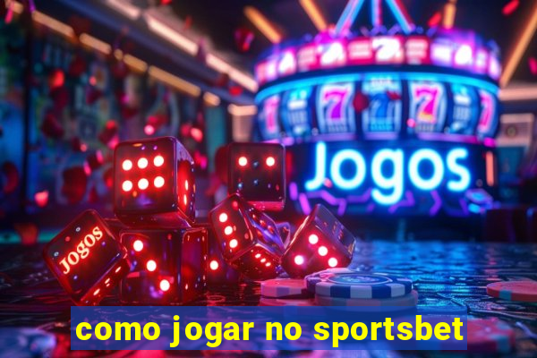 como jogar no sportsbet