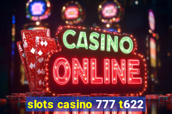 slots casino 777 t622