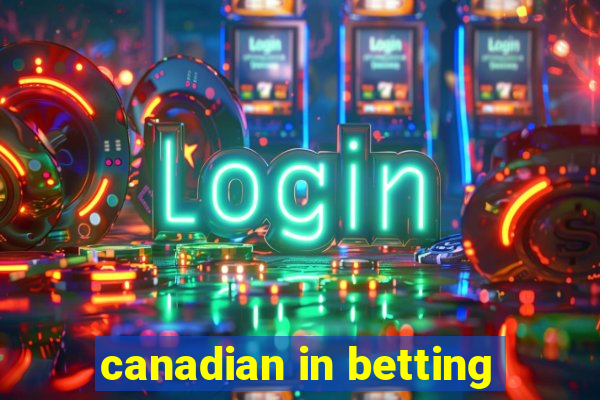 canadian in betting