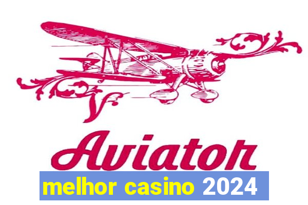 melhor casino 2024