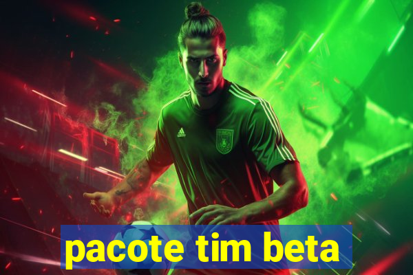 pacote tim beta