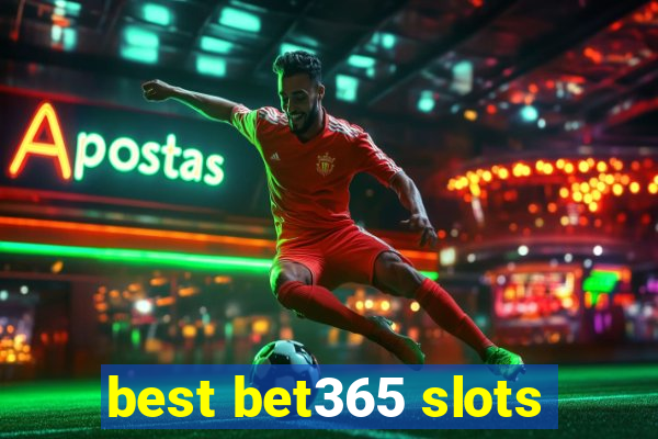 best bet365 slots