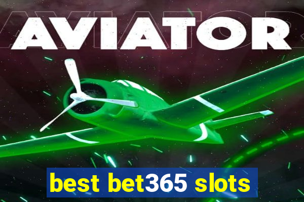 best bet365 slots