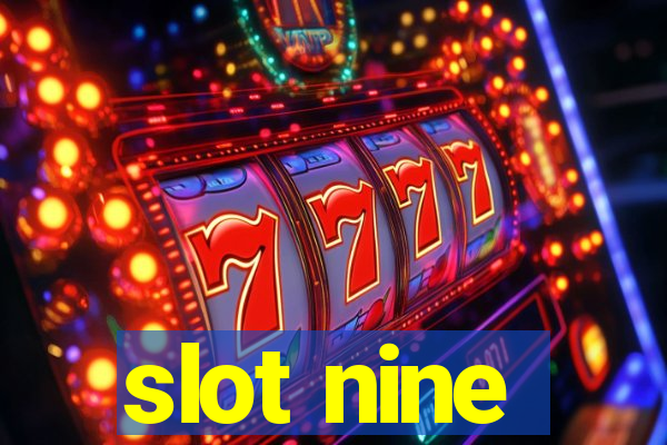 slot nine