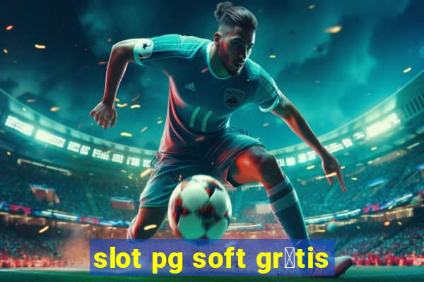 slot pg soft gr谩tis