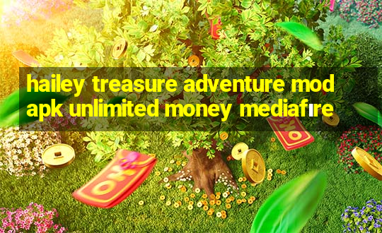 hailey treasure adventure mod apk unlimited money mediafıre