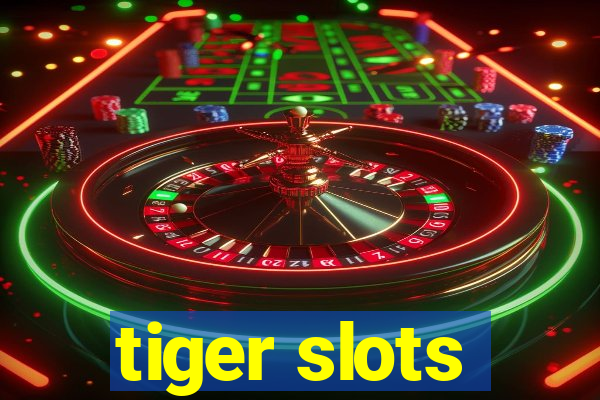 tiger slots