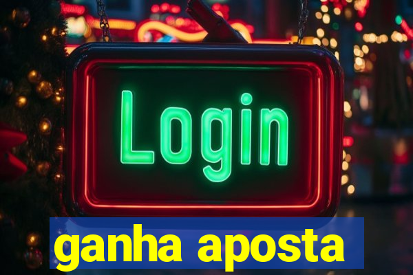 ganha aposta